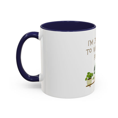 I'm Just Here to Water My Plants Mug — Plant Lover Coffee Mug (11/15oz)