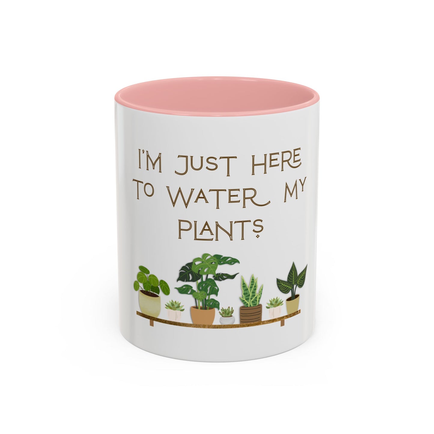 I'm Just Here to Water My Plants Mug — Plant Lover Coffee Mug (11/15oz)