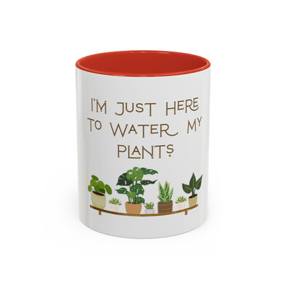 I'm Just Here to Water My Plants Mug — Plant Lover Coffee Mug (11/15oz)
