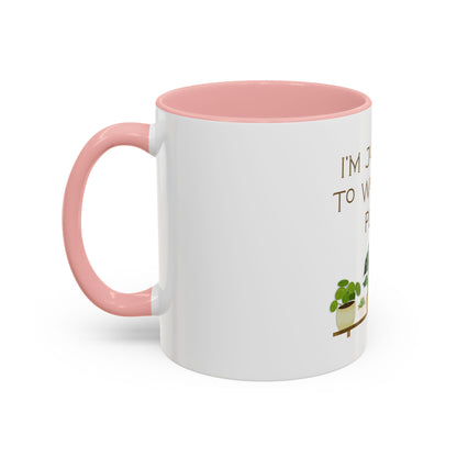I'm Just Here to Water My Plants Mug — Plant Lover Coffee Mug (11/15oz)