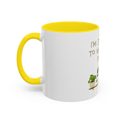 I'm Just Here to Water My Plants Mug — Plant Lover Coffee Mug (11/15oz)