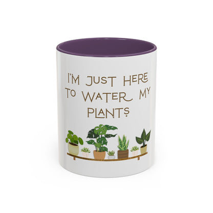 I'm Just Here to Water My Plants Mug — Plant Lover Coffee Mug (11/15oz)