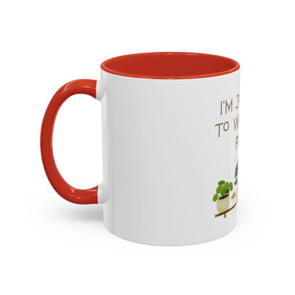 I'm Just Here to Water My Plants Mug — Plant Lover Coffee Mug (11/15oz)