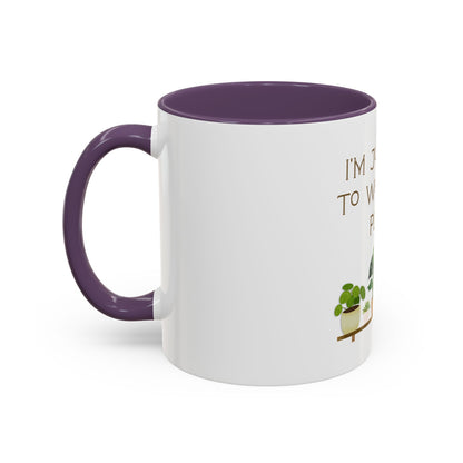 I'm Just Here to Water My Plants Mug — Plant Lover Coffee Mug (11/15oz)