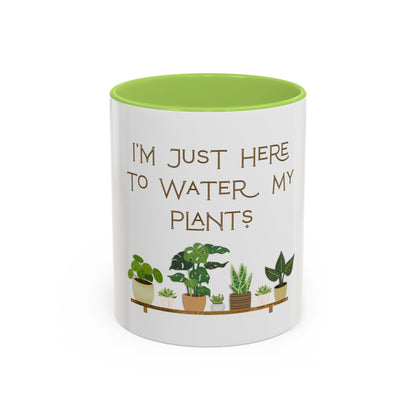 I'm Just Here to Water My Plants Mug — Plant Lover Coffee Mug (11/15oz)